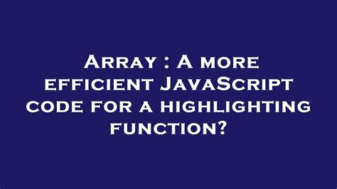 Array A More Efficient Javascript Code For A Highlighting Function