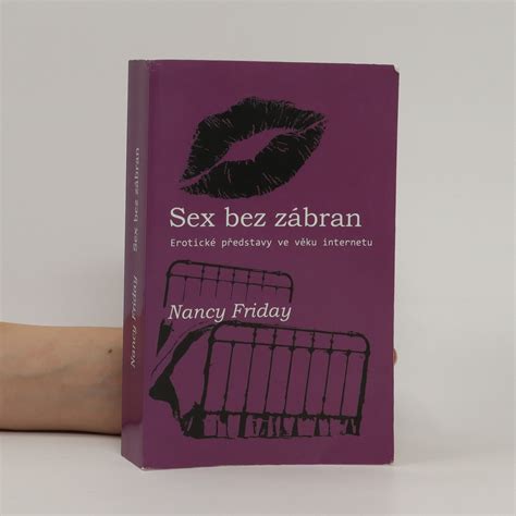 Sex bez zábran Erotické představy ve věku internetu Friday Nancy knihobot cz