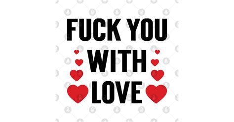 Fuck You With Love V Fuck You With Love T Shirt Teepublic