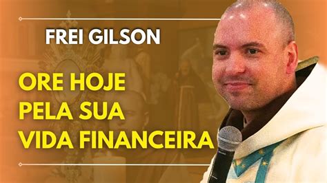 Ora O Pela Vida Financeira Frei Gilson Som Do Monte Youtube