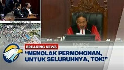 BREAKING NEWS Resmi Hakim MK Tolak Seluruh Permohonan Kubu Anies