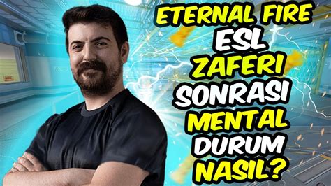 ETERNAL FİRE ESL BAŞARISI SONRASI NE DURUMDA MAP HAVUZUNDA Kİ