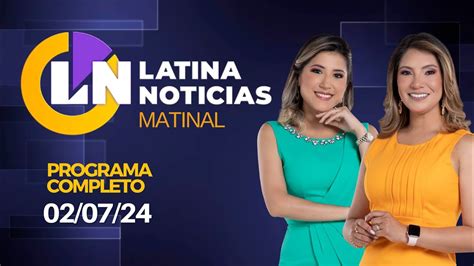 LATINA EN VIVO EDICIÓN MATINAL MARTES DE JULIO DE YouTube