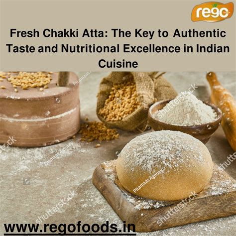 fresh chakki atta  key  authentic taste  nutritional