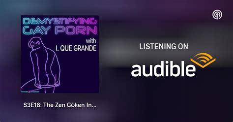 S E The Zen Gōken Interview Demystifying Gay Porn Podcasts on Audible Audible