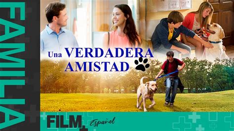 Una Verdadera Amistad Pel Cula Completa Doblada Familia Film