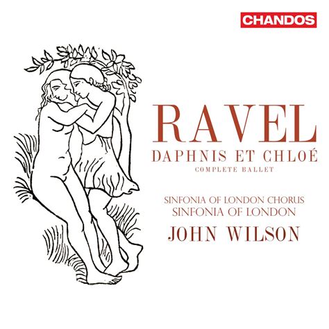 Ravel Daphnis Et Chlo Complete Ballet Album By Sinfonia Of