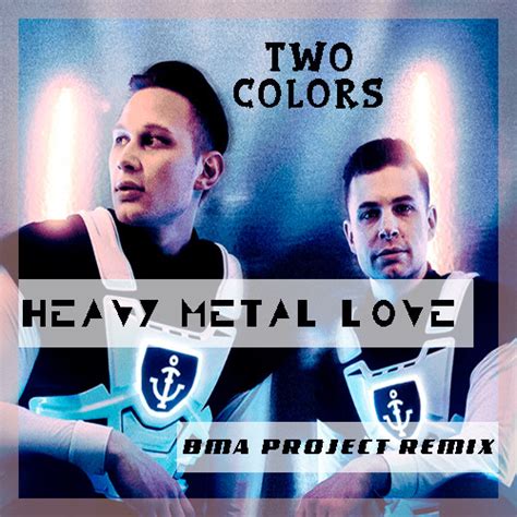 TwoColors - Heavy Metal Love (BMA Project Remix) – BMA Project [BARTELLO]