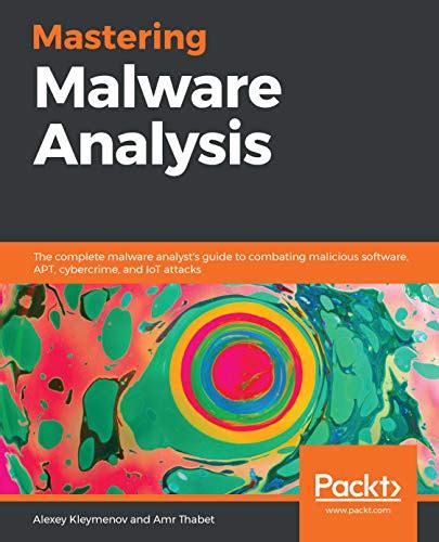 Mastering Malware Analysis The Complete Malware Analysts Guide To