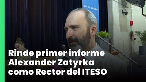 Rinde Primer Informe Alexander Zatyrka Como Rector Del Iteso Jalisco