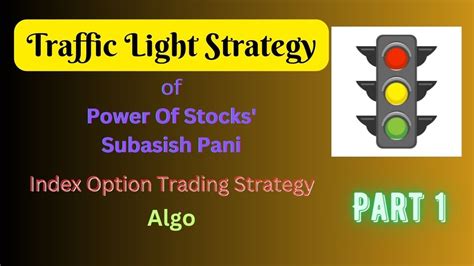 Traffic Light Strategy Power Of Stocks Mr Subasish Pani Tradetron