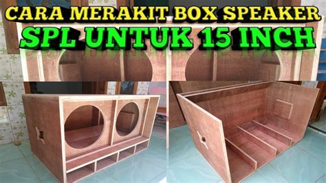 Cara Merakit Box Speaker Spl Inch Youtube