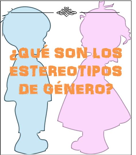 ¿quÉ Son Los Estereotipos De GÉnero