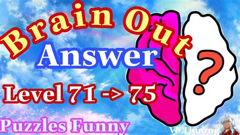 《brain Out Level 7172737475》update Answers Walkthrough Solution