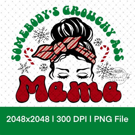 Somebodys Grouchy Ass Mama Sublimation Designs Christmas Etsy