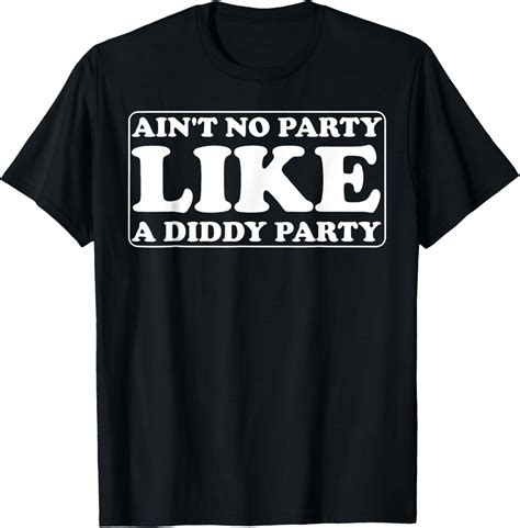 Aint No Party Like A Diddy Party Funny T Shirt