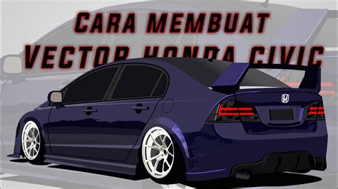 Modifikasi Honda Civic Cara Membuat Vector Mobil Honda Civic Di Android Infinite Design