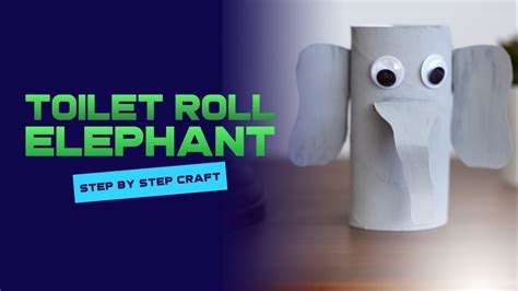 Easy Craft For Kids Learn How To Make A Elephant From Toilet Paper Roll