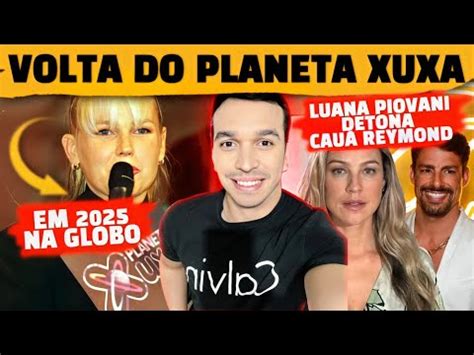 Luto Morre Atriz Da Globo Volta Do Planeta Xuxa Na Globo Luana