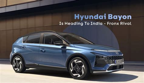 Hyundai Bayon Is Heading To India Fronx Rival