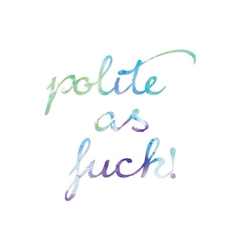 Polite As Fuck Print Quote Print Anniversary Gift Gift For Etsy