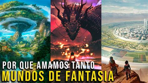 Fantástico Mundo Das Fantásias - Os mundos fantásticos e por que AMAMOS TANTO ELES - YouTube
