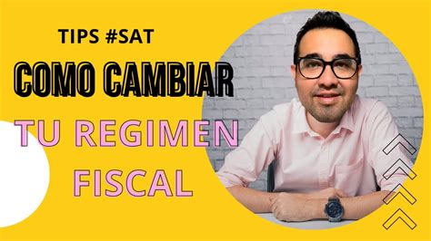 Cambia Tu Regimen Fiscal En El Sat Youtube