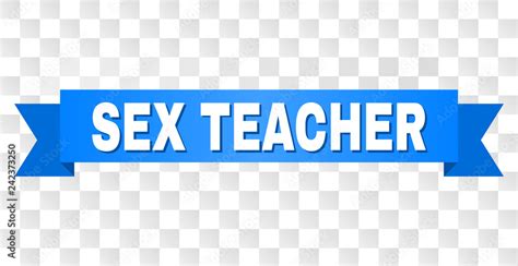 SEX TEACHER Text On A Ribbon Designed With White Caption And Blue Tape Vector Banner With SEX