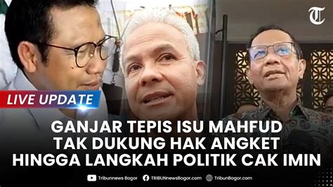 Live Update Ganjar Tepis Isu Mahfud Tak Dukung Hak Angket Hingga