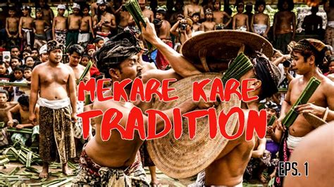 mekare kare tradition episode  documentary tenganan bali youtube