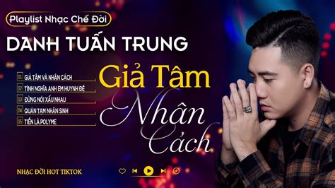 GIẢ TÂM VÀ NHÂN CÁCH TÌNH NGHĨA ANH EM HUYNH ĐỆ l LK Danh Tuấn Trung Nhạc đời Hot Tiktok 2024