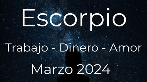 ESCORPIO TAROT TRABAJO DINERO Y AMOR MARZO 2024 YouTube