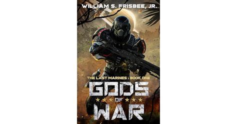 Gods Of War The Last Marines Book 1 By William S Frisbee Jr