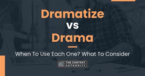 Dramatize vs Drama: When To Use Each One? What To Consider