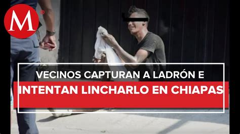 En Tapachula Vecinos Intentan Linchar A Un Presunto Delincuente Youtube