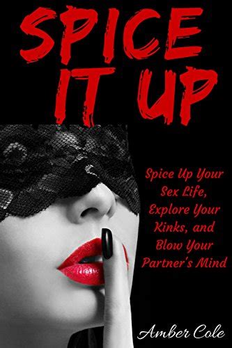 Amazon Spice It Up Spice Up Your Sex Life Explore Your Fantasies And Kinks And Blow Your