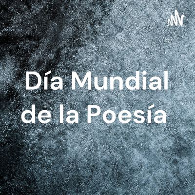 Día Mundial de la Poesía A podcast on Spotify for Podcasters