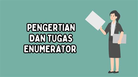 Pengertian Dan Tugas Enumerator Fungsi Dan Tugas