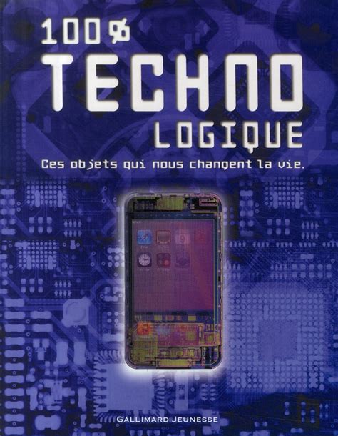 100 Technologique Ces Objets Qui Nous Changent La Vie Collectif