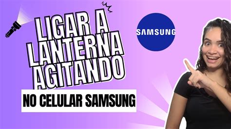 Como Ligar a Lanterna do Celular Samsung Balançando Super Fácil YouTube