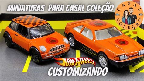 Miniaturas Personalizadas CasalColecao Customizando Hot Wheels YouTube