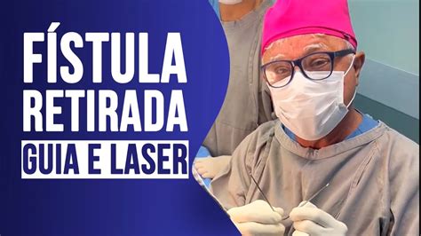 Fazendo Cirurgia Fístula Retirada C Meu Guia E Laser Anestesia Local E