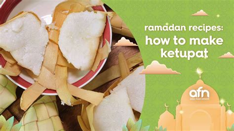 afngoodeats ramadan recipes    ketupat asian food