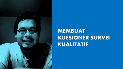 Membuat Kuesioner Survei Kualitatif Youtube