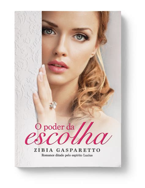 O Poder Da Escolha Zibia Gasparetto Romance Vida Consci Ncia