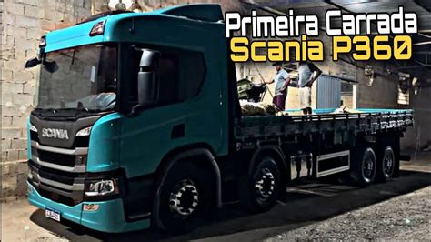 Primeira Carrada Na Scania P Youtube