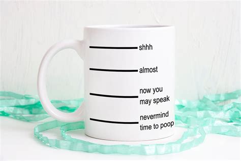 Poop Mug Shhh Mug Funny Coffee Mug Now You May Speak Coffee Mug