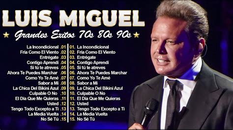 Luis Miguel S Sus Exitos Romanticos Mejores Canciones Mix