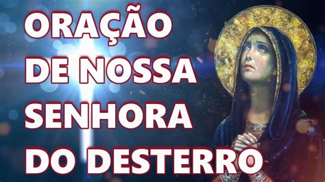 ORAÇÃO PODEROSA DE NOSSA SENHORA DO DESTERRO YouTube