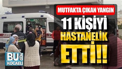 Mutfakta çıkan yangın 11 kişiyi hastanelik etti Bugün Kocaeli Gazetesi